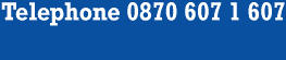 Telephone 0870 607 1 607